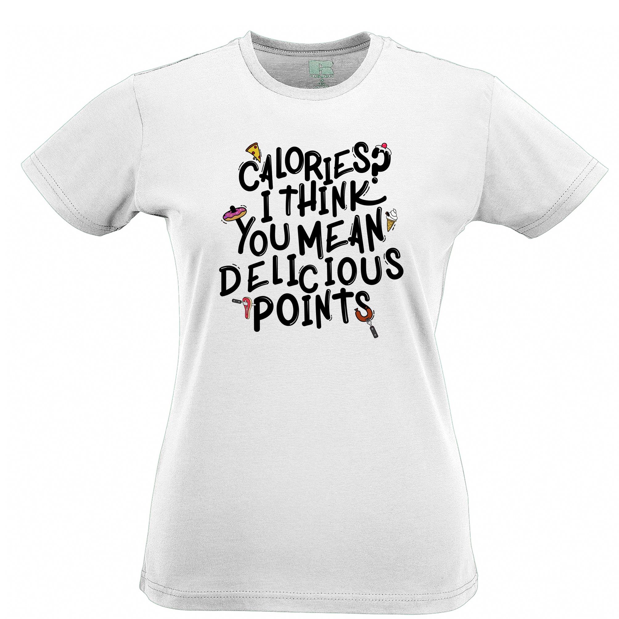 Joke Diet Womens T Shirt Calories? You Mean Delicious Points