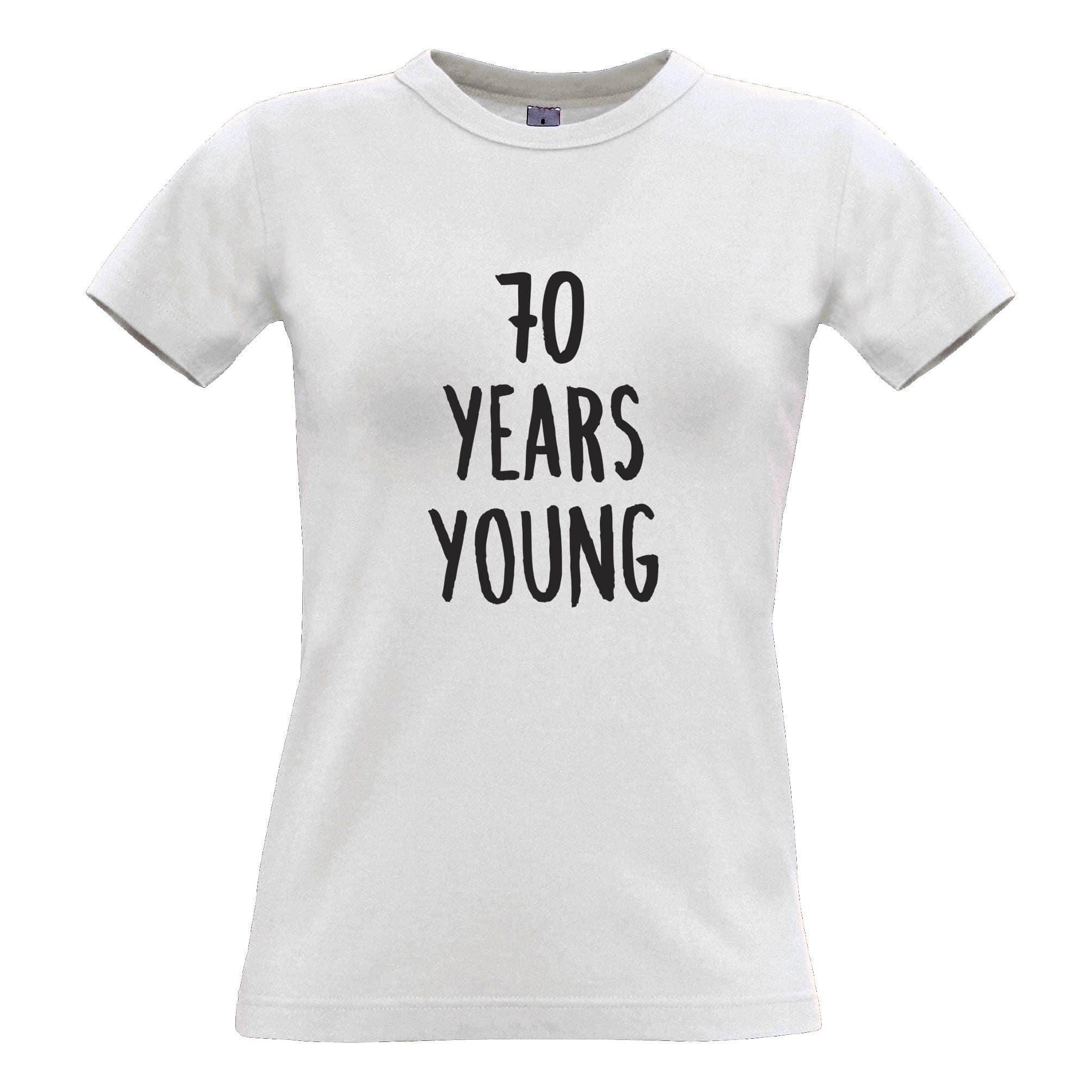 Joke 70th Birthday Womens T Shirt 70 Years Young