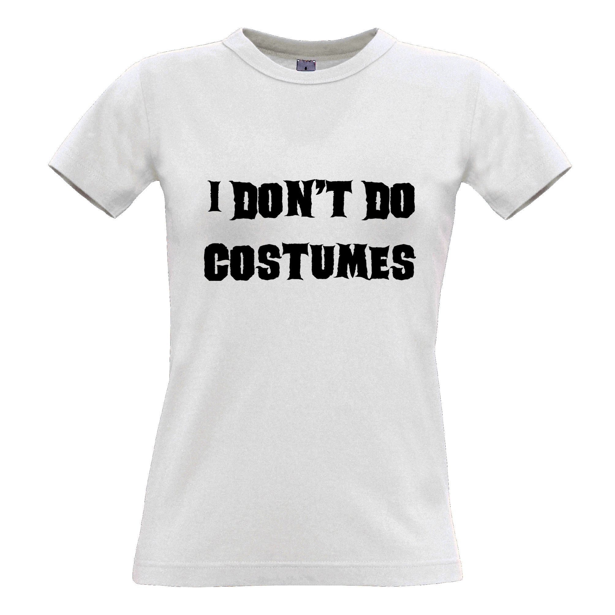 Novelty Halloween Womens T Shirt I Don't Do Costumes