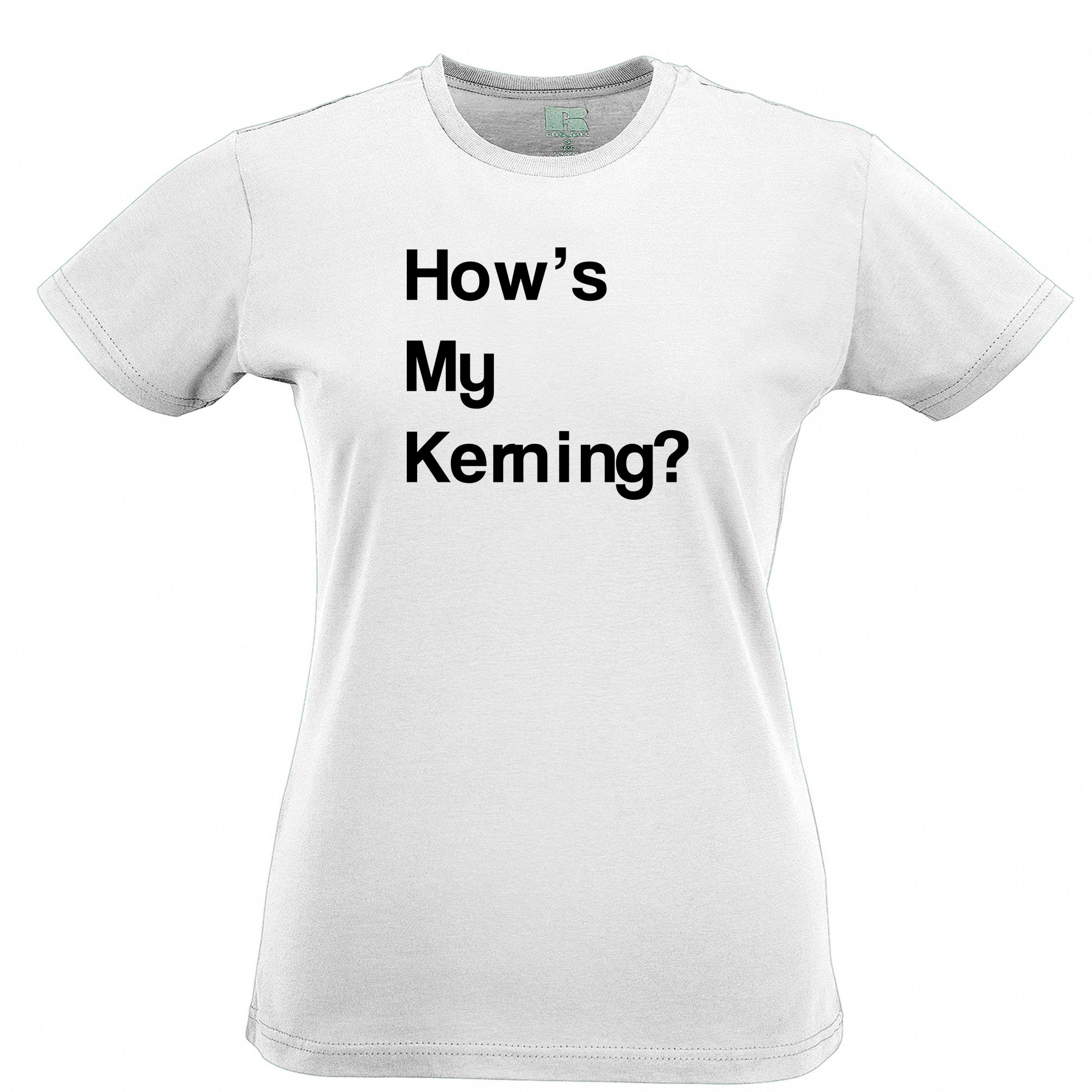 Novelty Graphic Design Womens T Shirt How's My Kerning Slogan