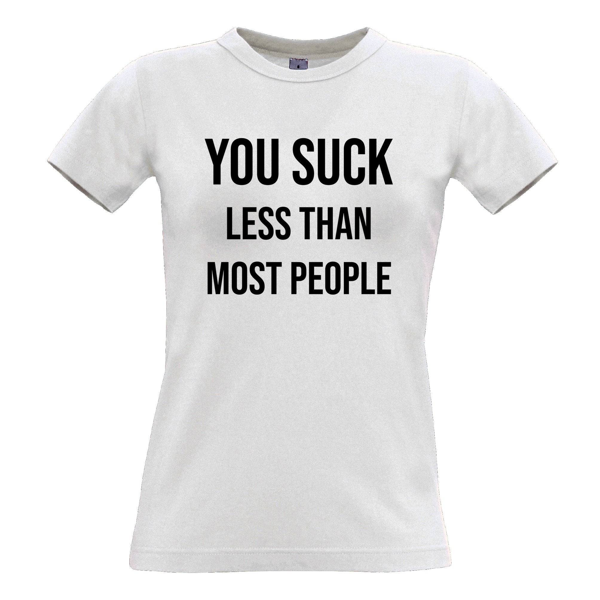 Valentines Day Womens T Shirt You Suck Less Than Most People