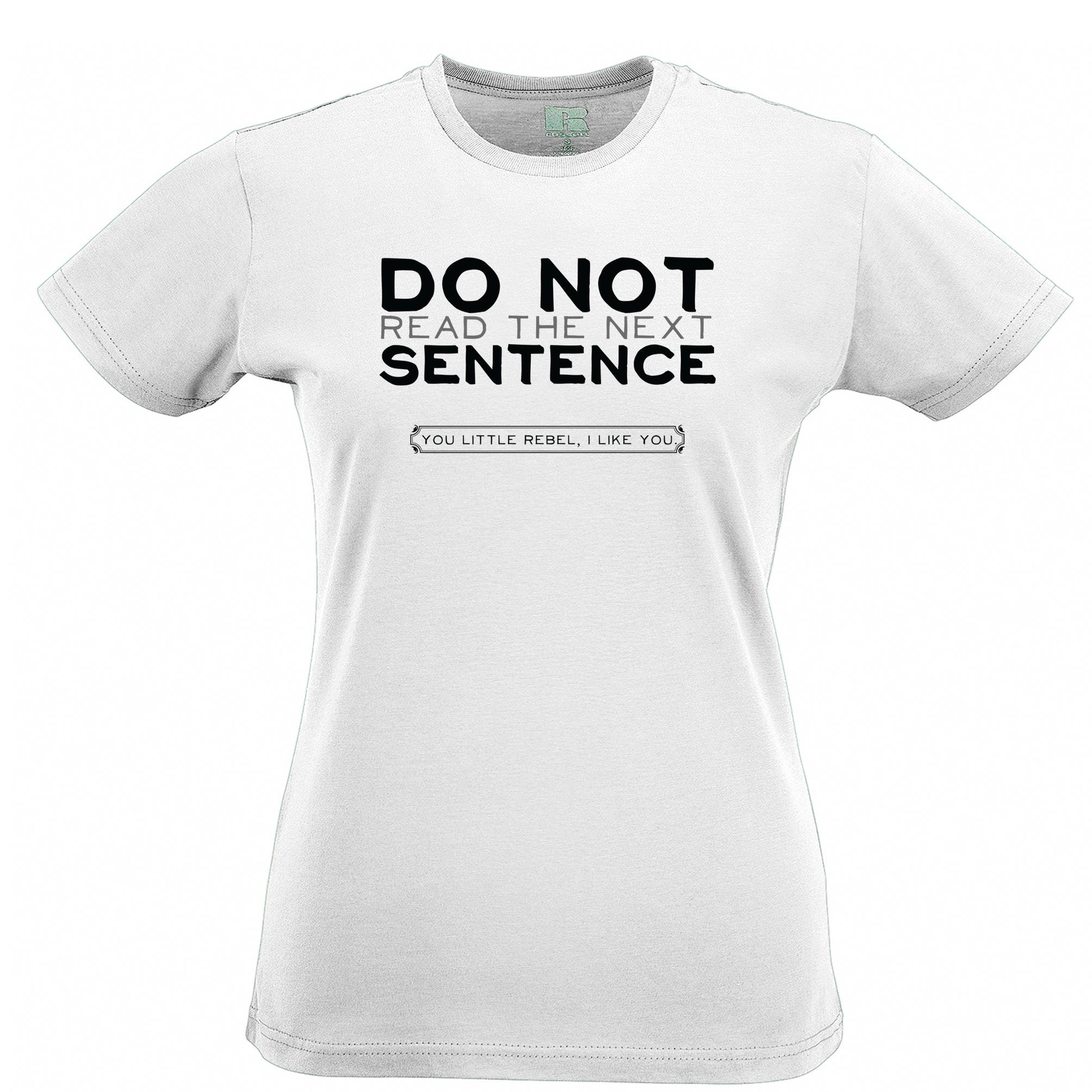 Novelty Womens T Shirt Don't Read The Next Sentence Joke