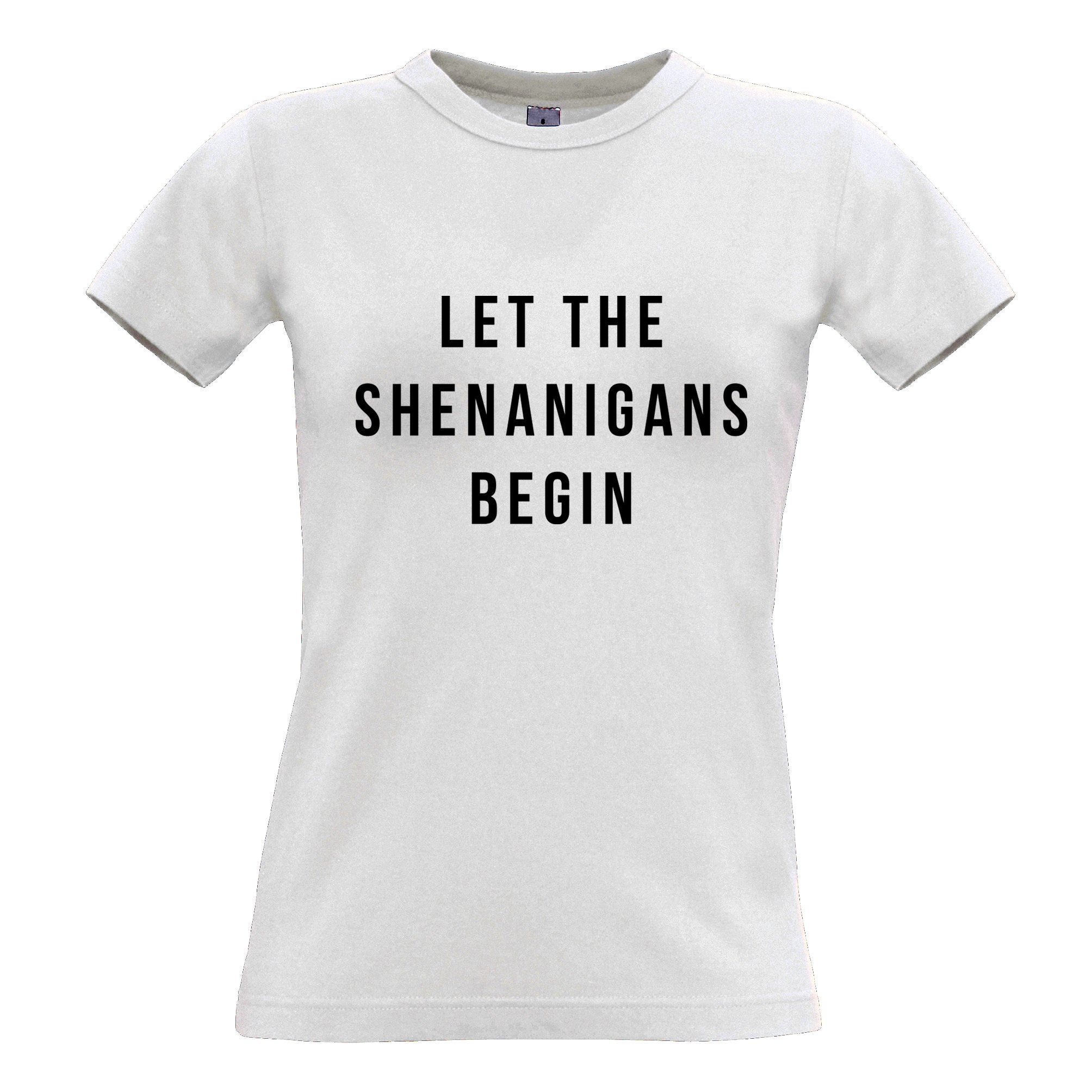 Let The Shenanigans Begin Womens T Shirt