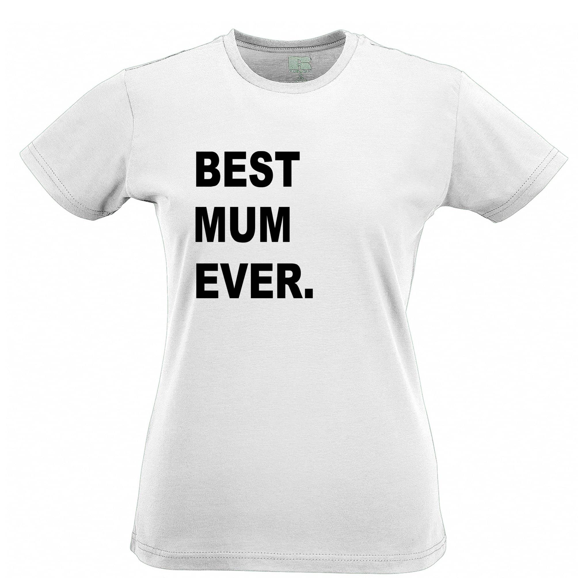 Best Mum Ever Womens T Shirt Parent Family Slogan