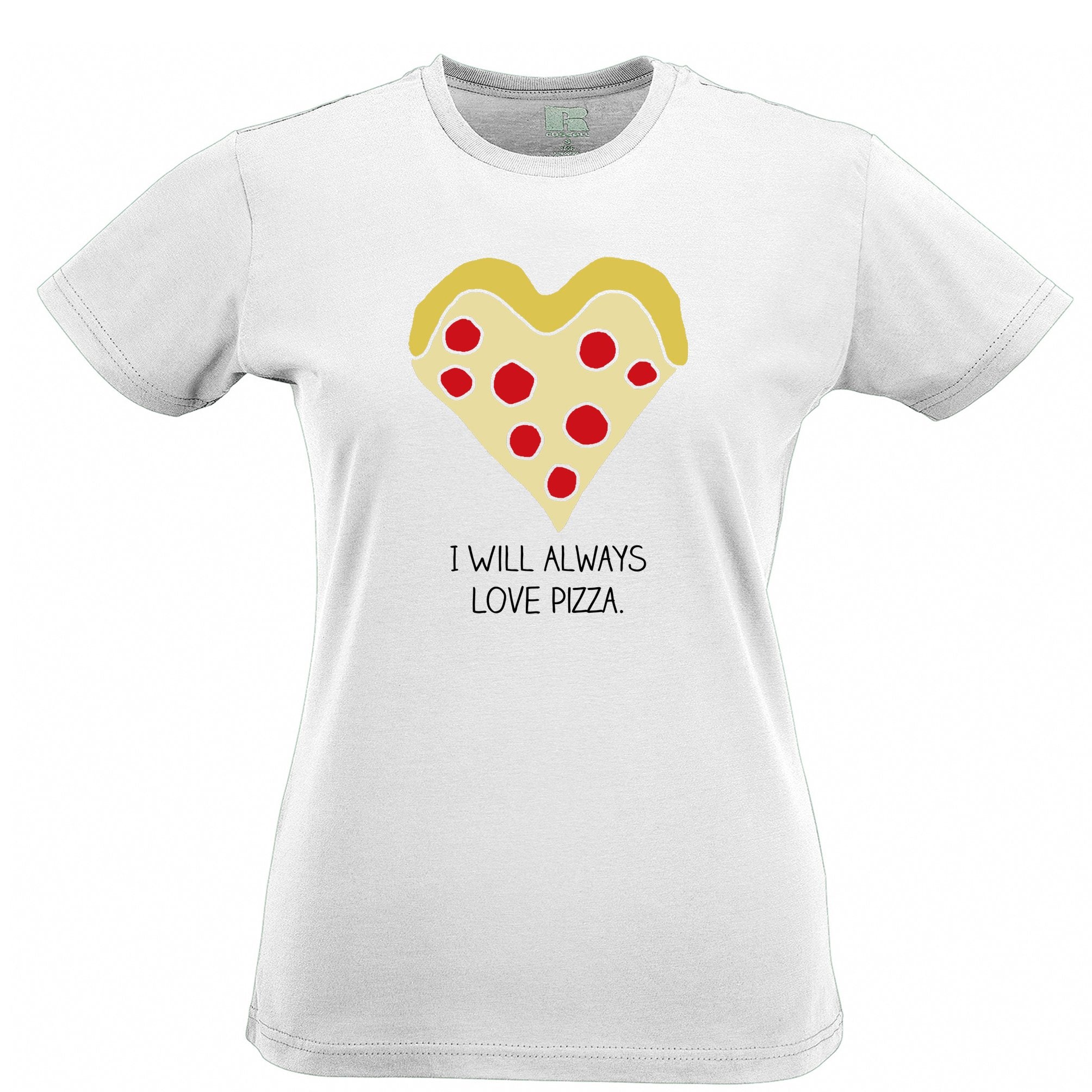 Novelty Womens T Shirt I Will Always Love Pizza Joke