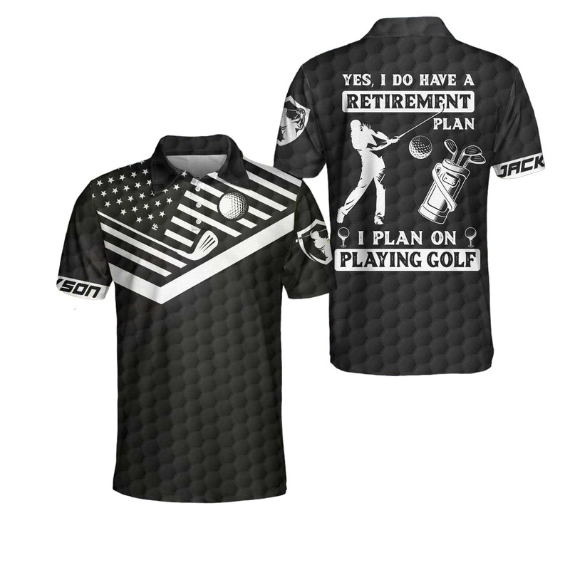 Yes I Do Have A Retirement Plan Golf Polo Shirt Personalized Black American Flag Golf Shirt For Men