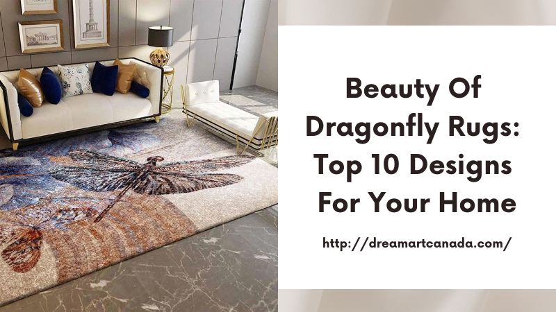 Beauty of Dragonfly Rugs: Top 10 Designs for Your Home