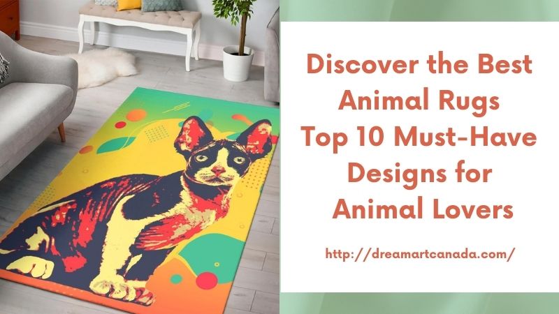 Discover the Best Animal Rugs Top 10 Must-Have Designs for Animal Lovers