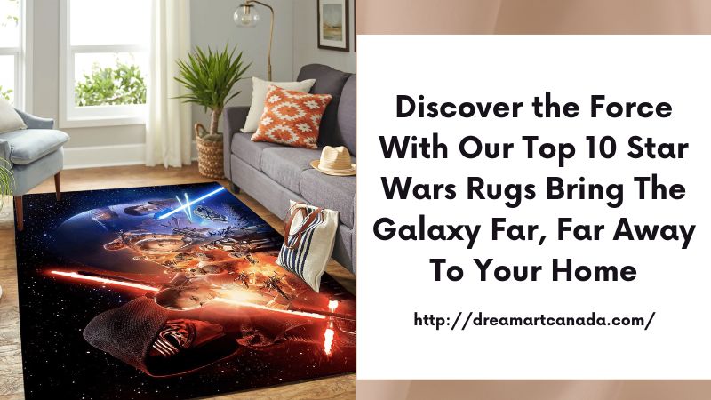 Discover the Force with Our Top 10 Star Wars Rugs Bring the Galaxy Far, Far Away to Your Home