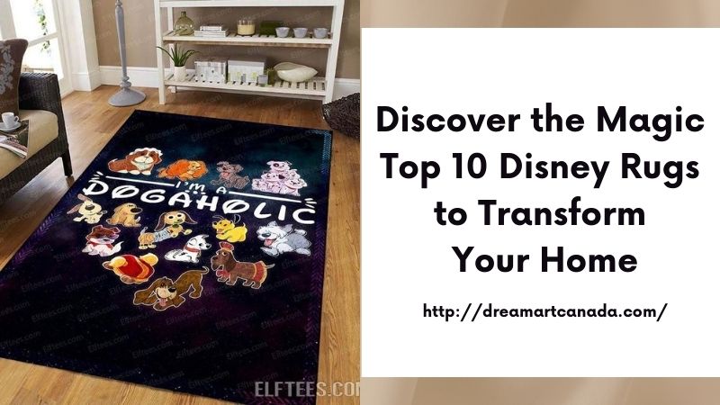 Discover the Magic Top 10 Disney Rugs to Transform Your Home