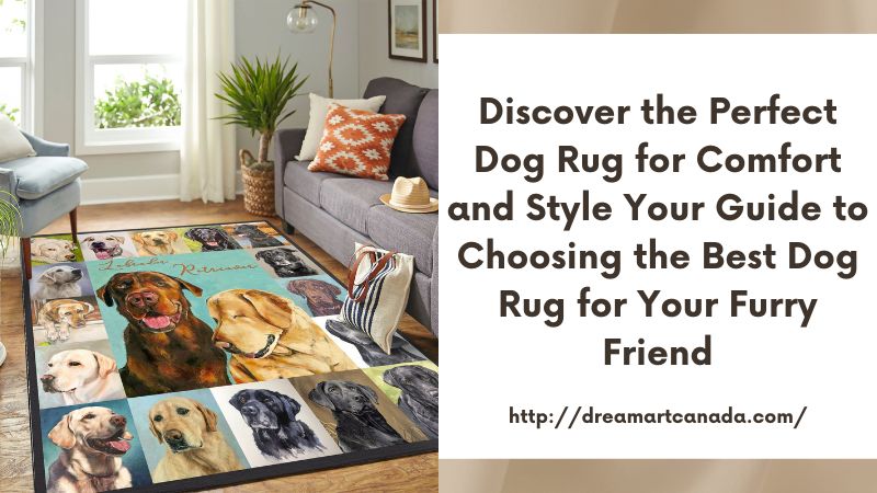 Discover the Perfect Dog Rug for Comfort and Style Your Guide to Choosing the Best Dog Rug for Your Furry Friend