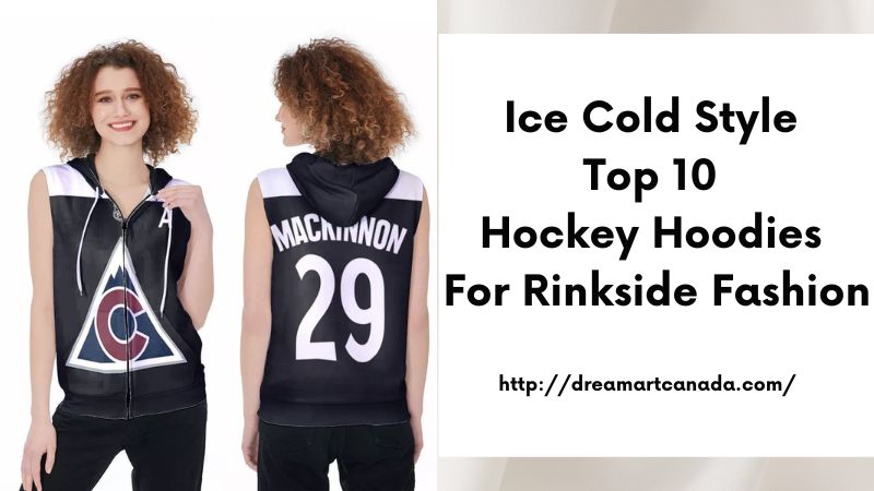 Ice Cold Style Top 10 Hockey Hoodies for Rinkside Fashion