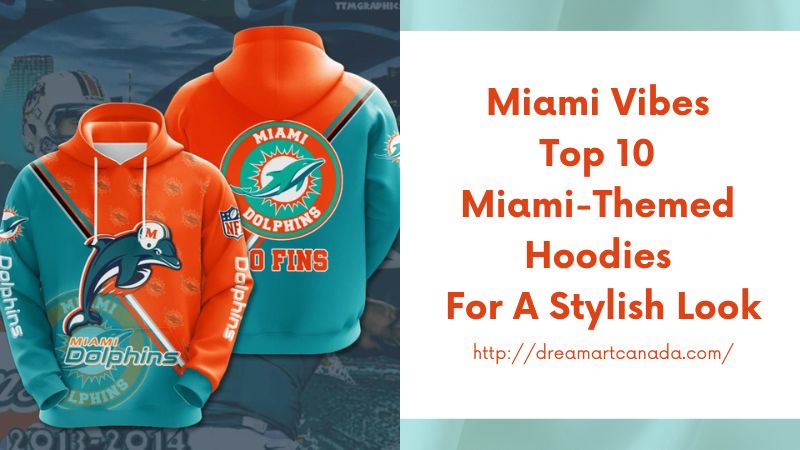 Miami Vibes Top 10 Miami-Themed Hoodies for a Stylish Look