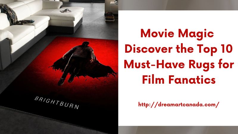 Movie Magic Discover the Top 10 Must-Have Rugs for Film Fanatics