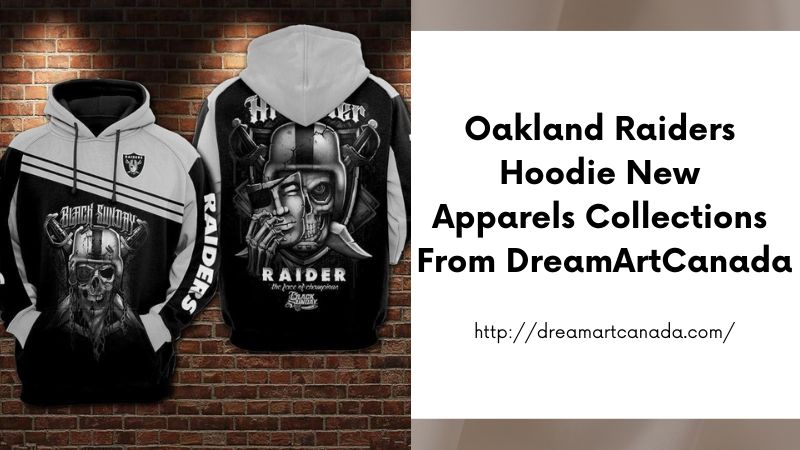 Oakland Raiders Hoodie New Apparels Collections From DreamArtCanada