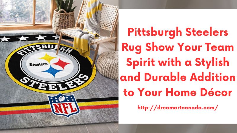 Pittsburgh Steelers Rug Show Your Team Spirit with a Stylish and Durable Addition to Your Home Décor