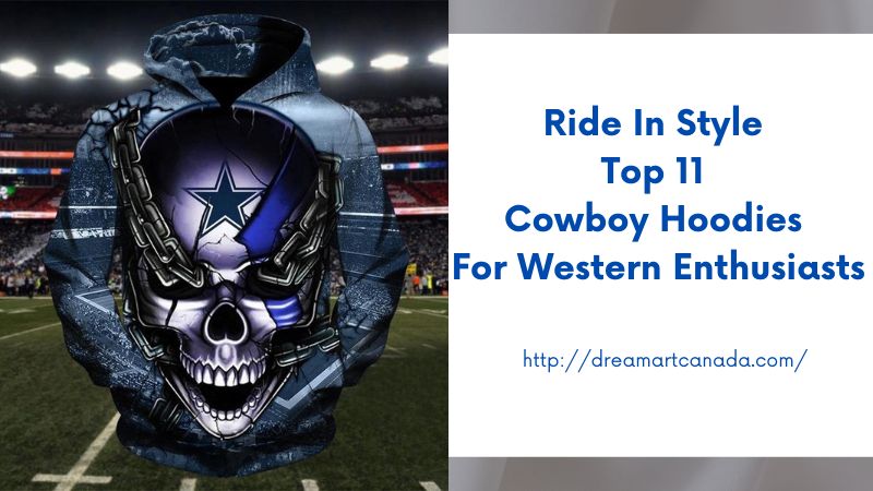 Ride in Style Top 11 Cowboy Hoodies for Western Enthusiasts