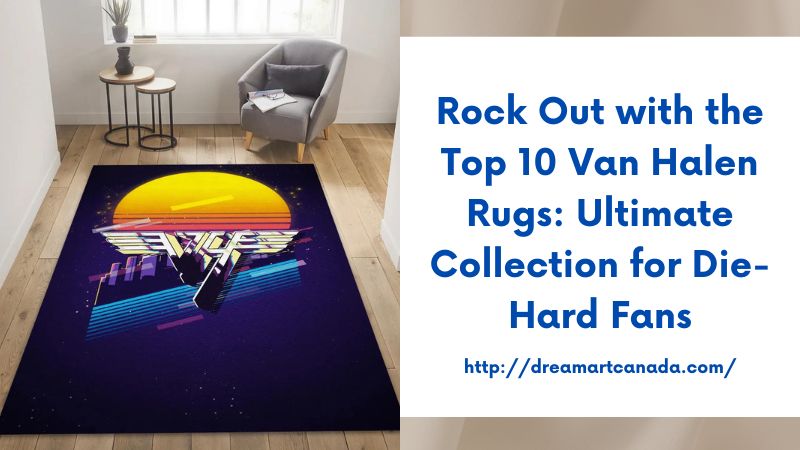 Rock Out with the Top 10 Van Halen Rugs: Ultimate Collection for Die-Hard Fans