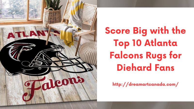 Score Big with the Top 10 Atlanta Falcons Rugs for Diehard Fans