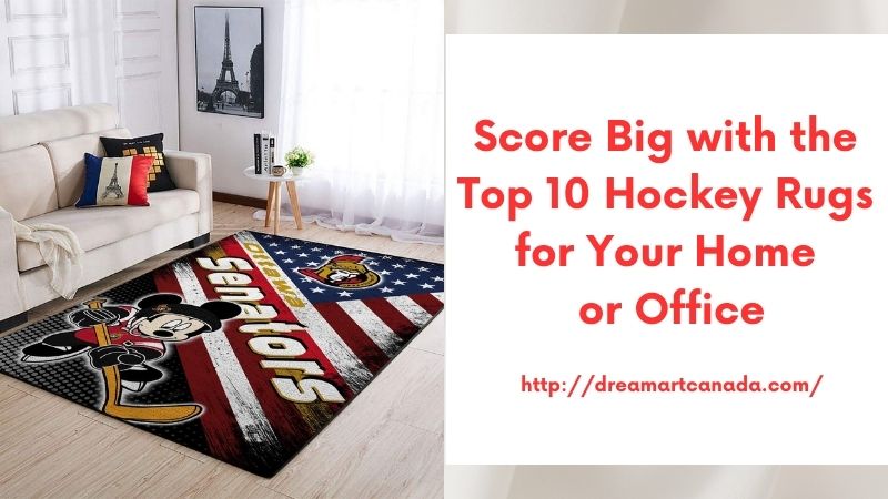 Score Big with the Top 10 Hockey Rugs for Your Home or Office