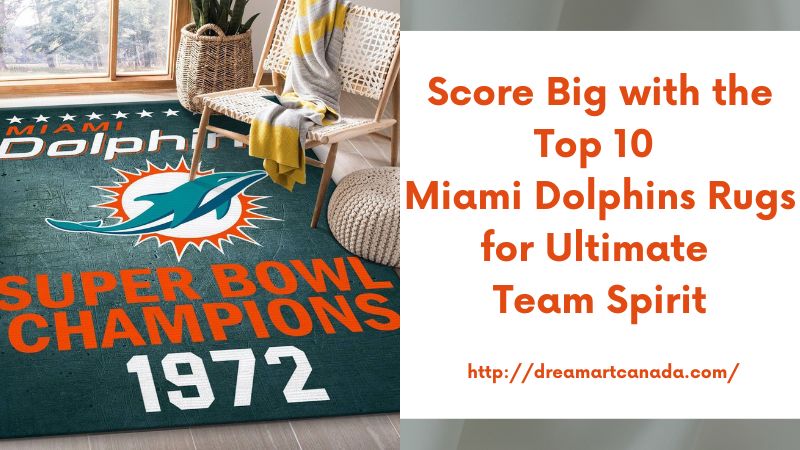 Score Big with the Top 10 Miami Dolphins Rugs for Ultimate Team Spirit