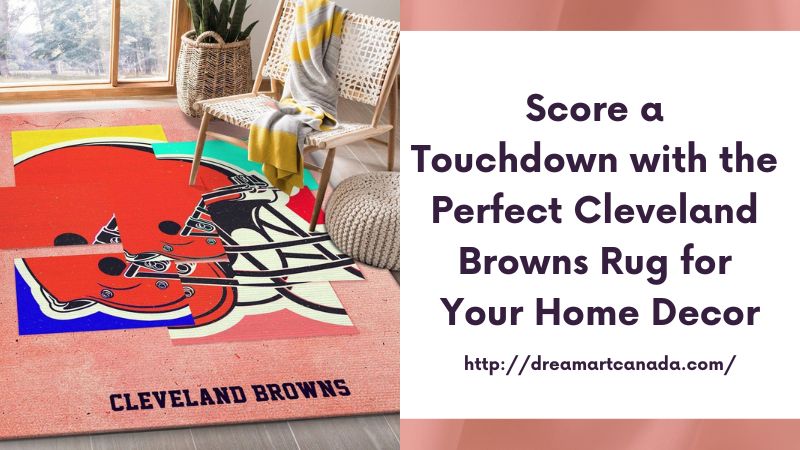 Score a Touchdown with the Perfect Cleveland Browns Rug for Your Home Decor