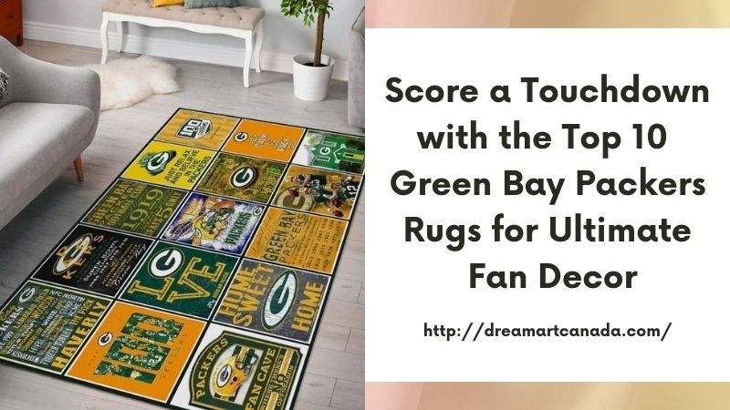 Score a Touchdown with the Top 10 Green Bay Packers Rugs for Ultimate Fan Decor