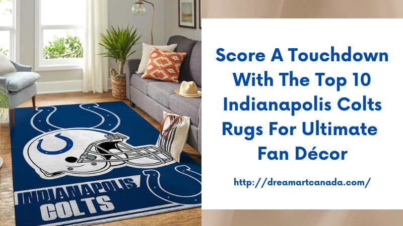 Score a Touchdown with the Top 10 Indianapolis Colts Rugs for Ultimate Fan Décor