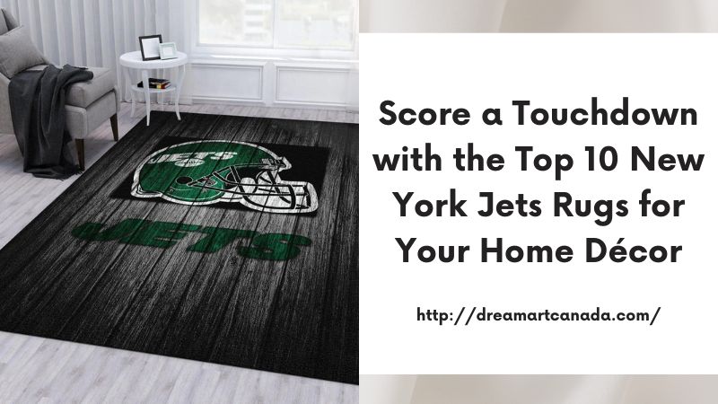 Score a Touchdown with the Top 10 New York Jets Rugs for Your Home Décor