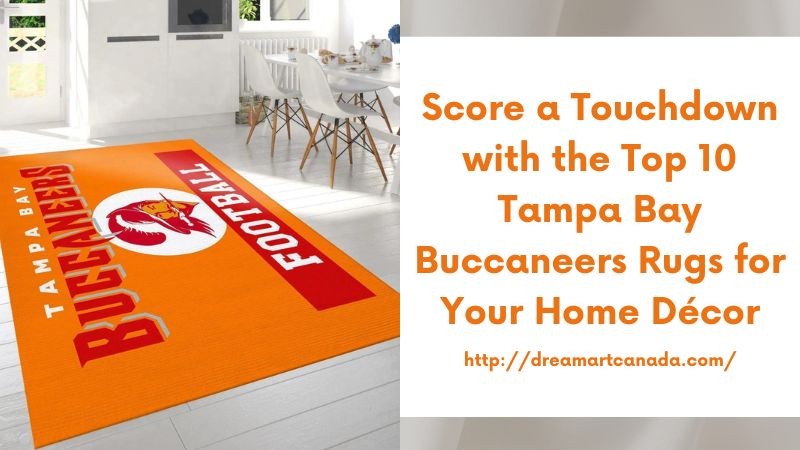 Score a Touchdown with the Top 10 Tampa Bay Buccaneers Rugs for Your Home Décor