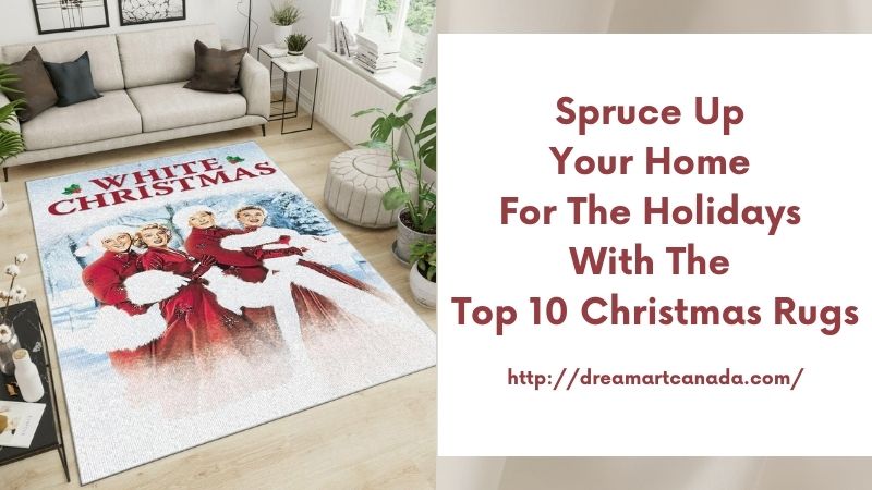 Spruce Up Your Home for the Holidays with the Top 10 Christmas Rugs