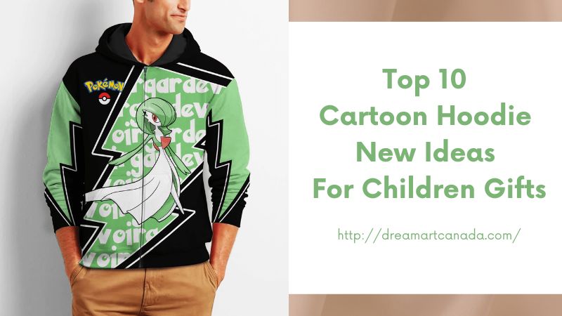 Top 10 Cartoon Hoodie New Ideas For Children Gifts