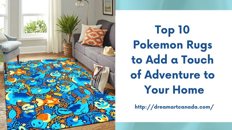 Top 10 Pokemon Rugs to Add a Touch of Adventure to Your Home