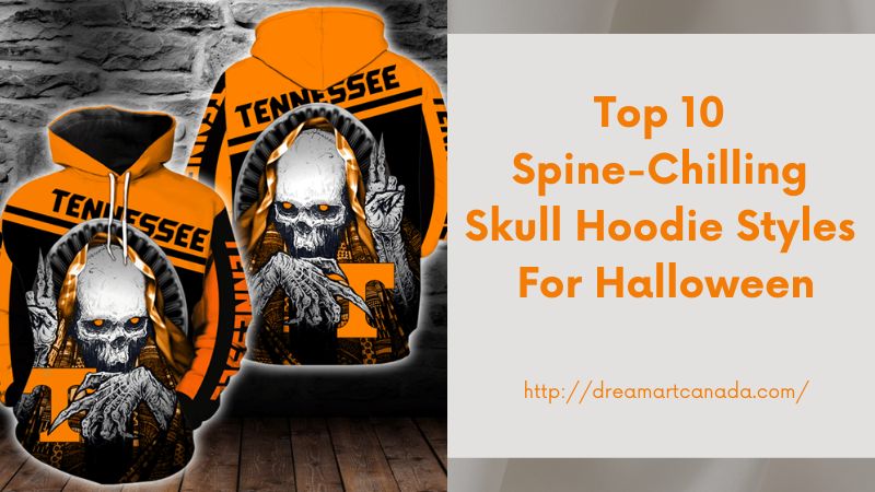 Top 10 Spine-Chilling Skull Hoodie Styles for Halloween