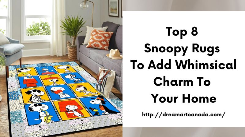 Top 8 Snoopy Rugs to Add Whimsical Charm to Your Home