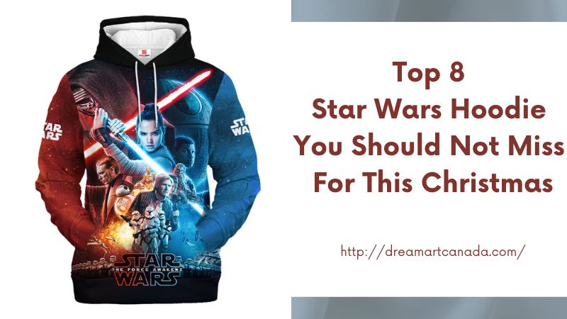 Top 8 Star Wars Hoodie You Should Not Miss For This Christmas