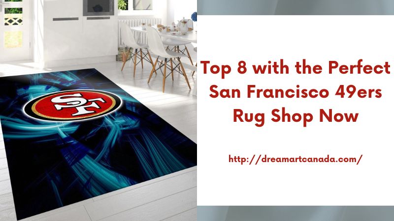 Top 8 with the Perfect San Francisco 49ers Rug Shop Now