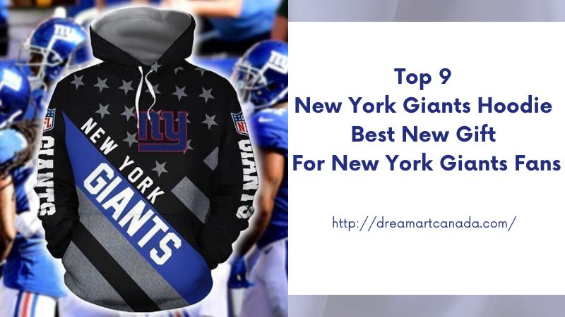 Top 9 New York Giants Hoodie Best New Gift For New York Giants Fans