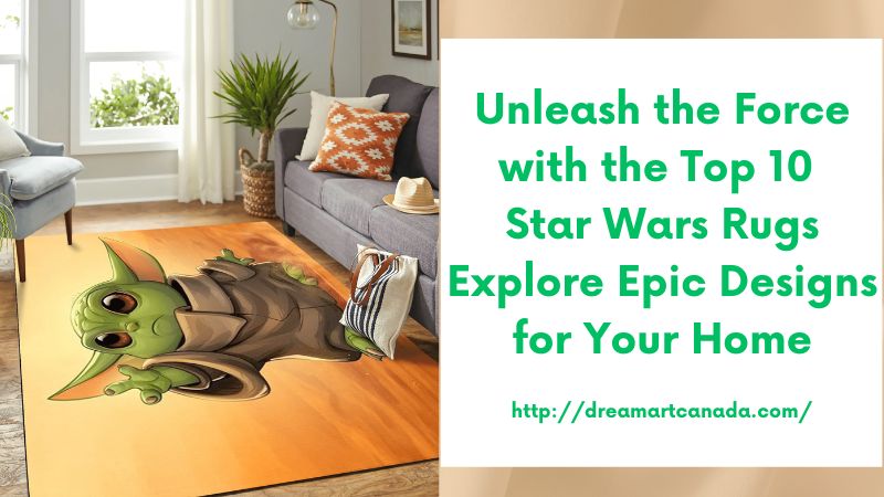 Unleash the Force with the Top 10 Star Wars Rugs Explore Epic Designs for Your Home