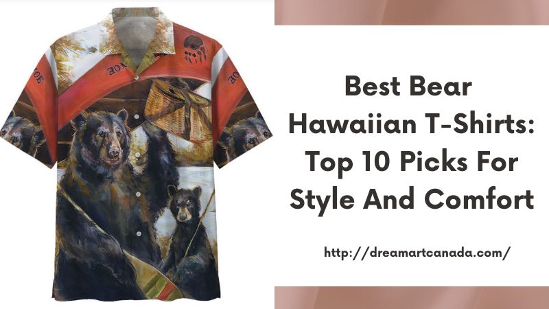 Best Bear Hawaiian T-Shirts: Top 10 Picks for Style and Comfort