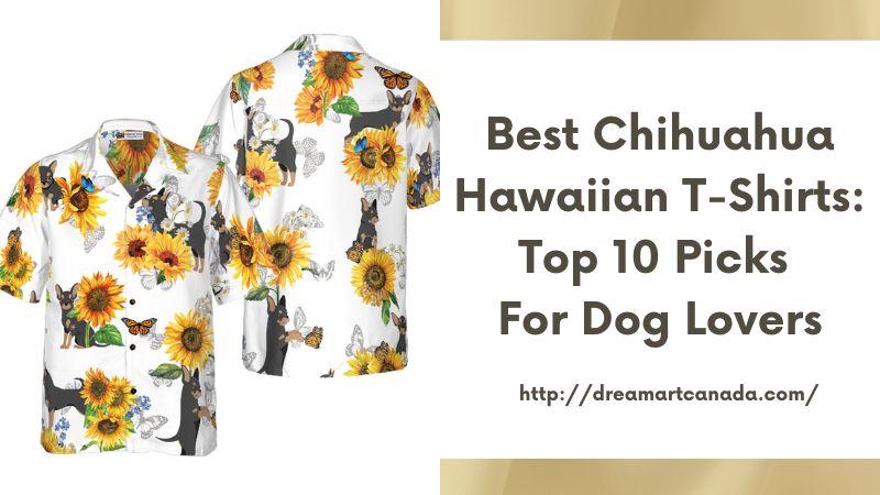 Best Chihuahua Hawaiian T-Shirts: Top 10 Picks for Dog Lovers