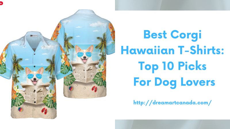 Best Corgi Hawaiian T-Shirts: Top 10 Picks for Dog Lovers