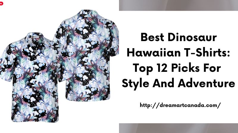 Best Dinosaur Hawaiian T-Shirts: Top 12 Picks for Style and Adventure