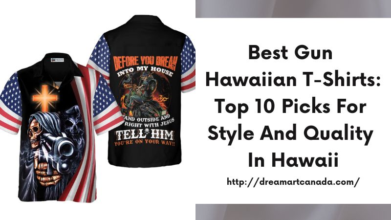 Best Gun Hawaiian T-Shirts: Top 10 Picks for Style and Quality in Hawaii