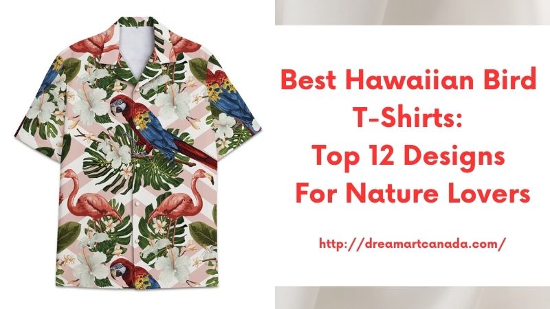 Best Hawaiian Bird T-Shirts: Top 12 Designs for Nature Lovers