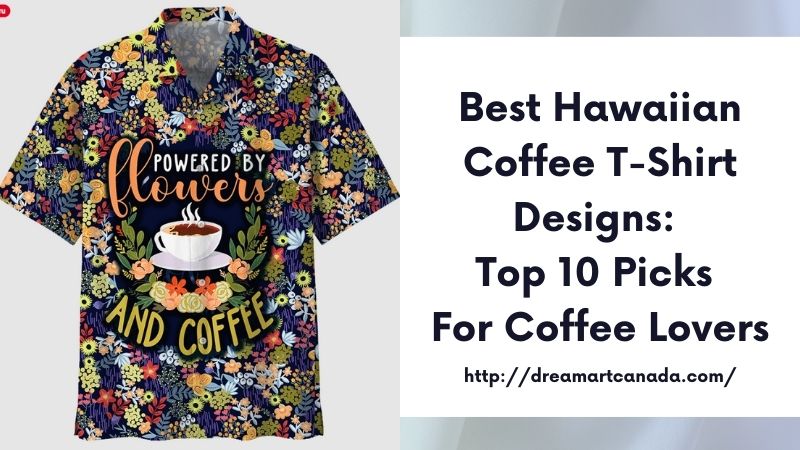 Best Hawaiian Coffee T-Shirt Designs: Top 10 Picks for Coffee Lovers