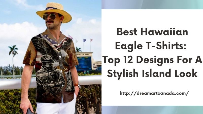 Best Hawaiian Eagle T-Shirts: Top 12 Designs for a Stylish Island Look