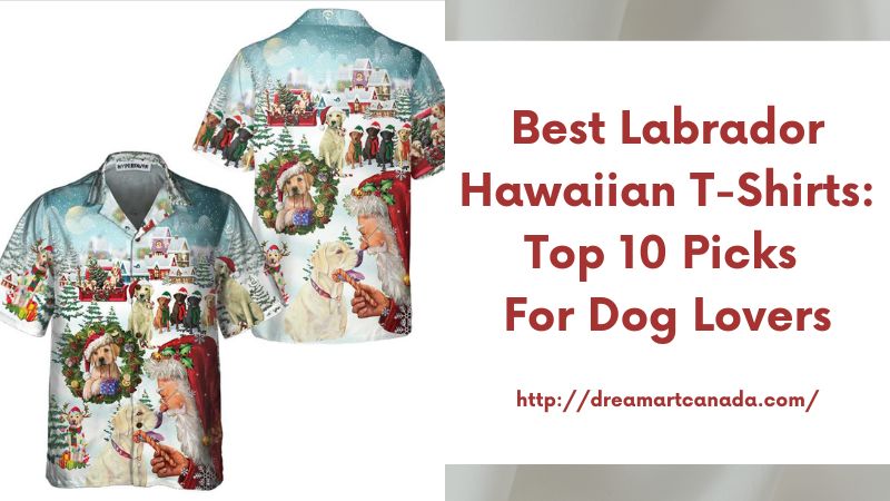 Best Labrador Hawaiian T-Shirts: Top 10 Picks for Dog Lovers