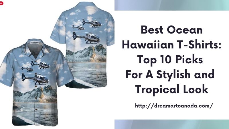 Best Ocean Hawaiian T-Shirts: Top 10 Picks for a Stylish and Tropical Look