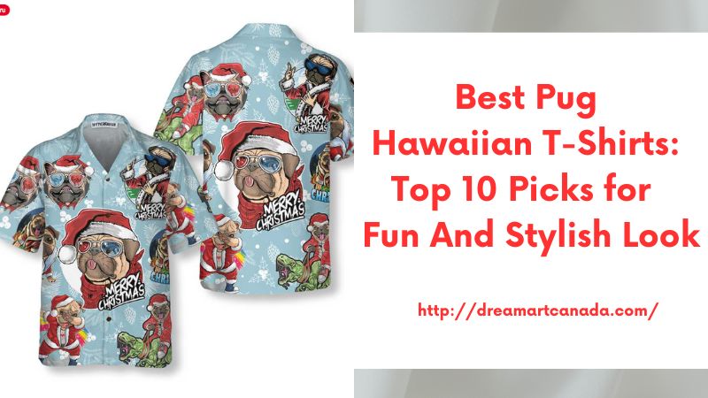 Best Pug Hawaiian T-Shirts: Top 10 Picks for a Fun and Stylish Look